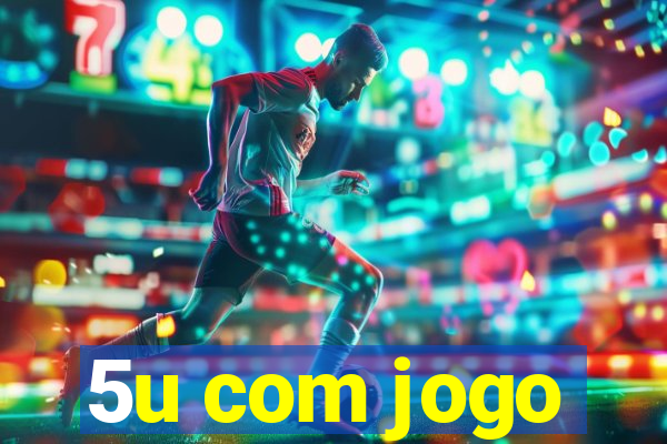 5u com jogo